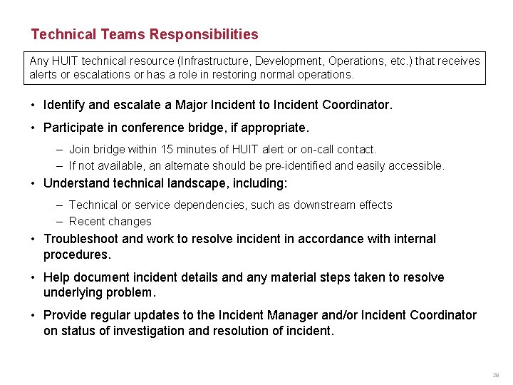 Technical Teams Responsibilities Any HUIT technical resource (Infrastructure, Development, Operations, etc. ) that receives