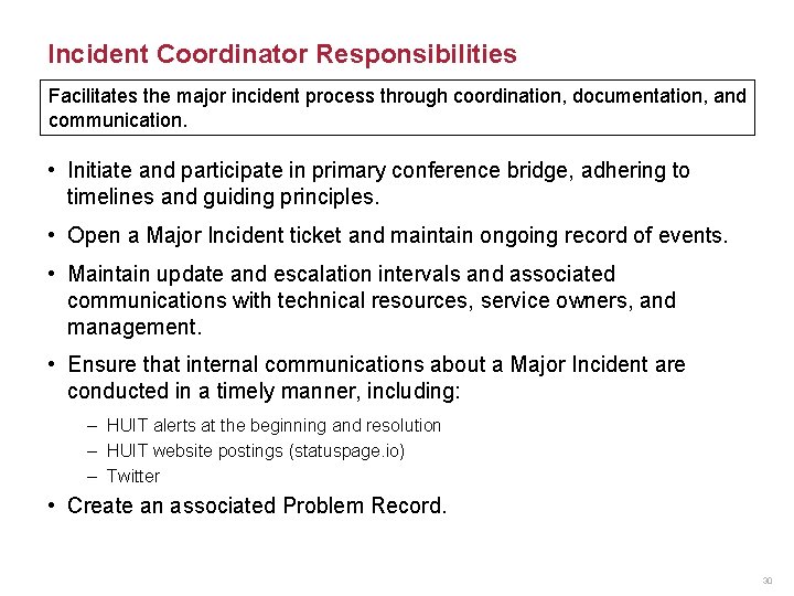Incident Coordinator Responsibilities Facilitates the major incident process through coordination, documentation, and communication. •
