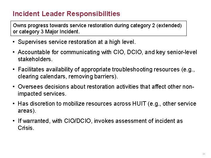 Incident Leader Responsibilities Owns progress towards service restoration during category 2 (extended) or category