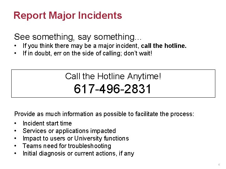 Report Major Incidents See something, say something… • If you think there may be