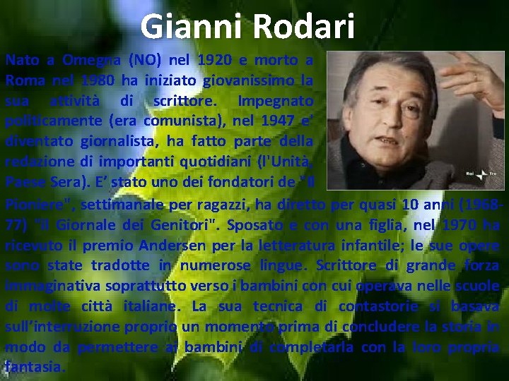 Gianni Rodari Nato a Omegna (NO) nel 1920 e morto a Roma nel 1980