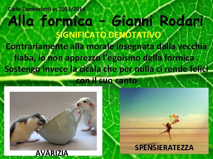 Carlo Zamberletti as 2013/2014 Alla formica – Gianni Rodari SIGNIFICATO DENOTATIVO Contrariamente alla morale