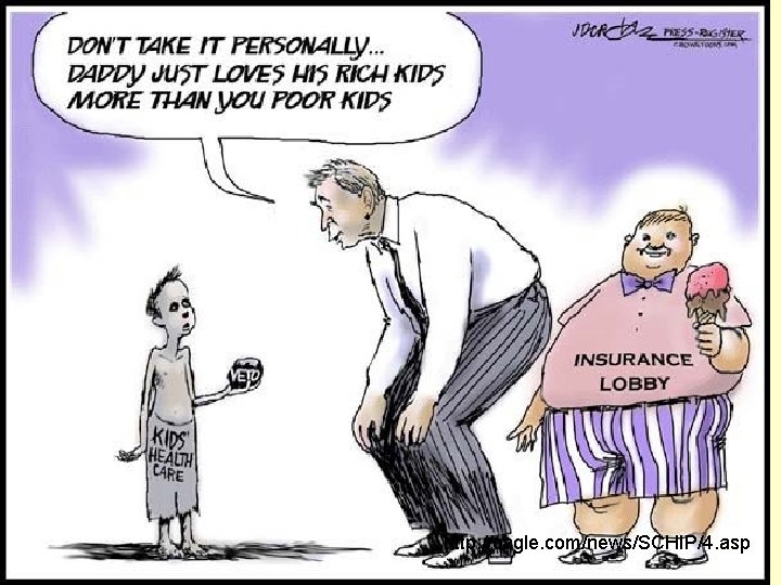 http: //cagle. com/news/SCHIP/4. asp  http: //cagle. com/news/SCHIP/4. asp