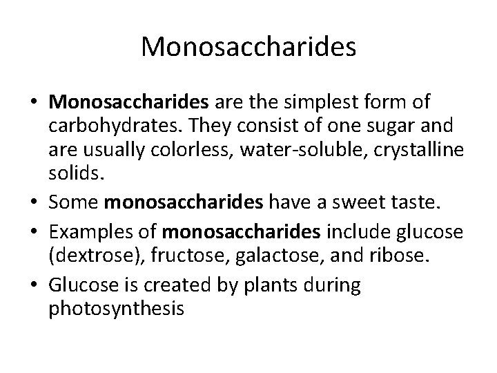 Monosaccharides • Monosaccharides are the simplest form of carbohydrates. They consist of one sugar
