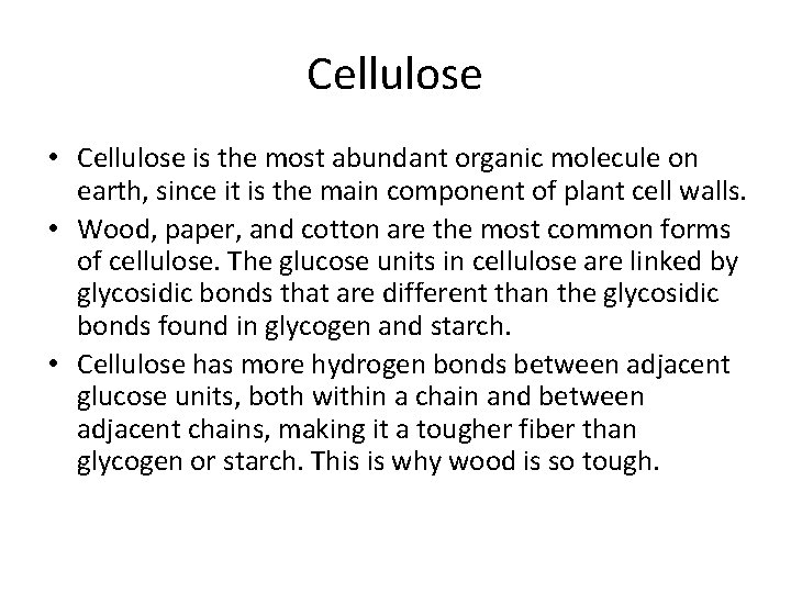 Cellulose • Cellulose is the most abundant organic molecule on earth, since it is