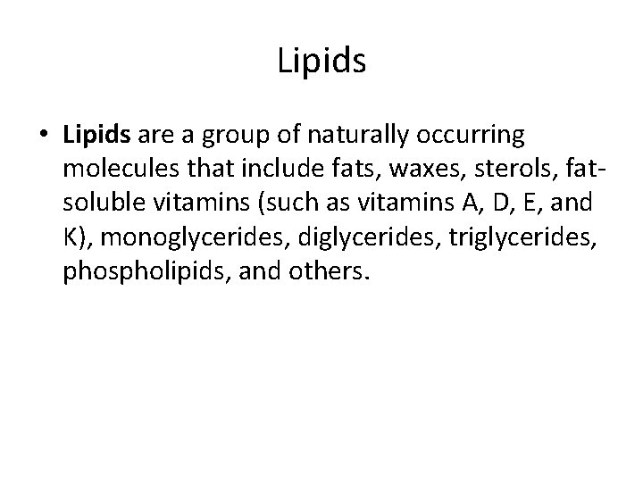 Lipids • Lipids are a group of naturally occurring molecules that include fats, waxes,