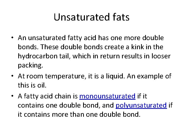 Unsaturated fats • An unsaturated fatty acid has one more double bonds. These double