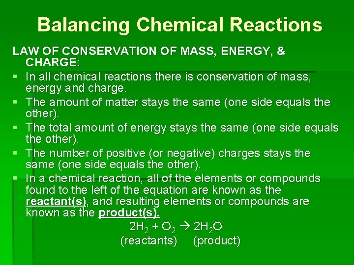 Balancing Chemical Reactions LAW OF CONSERVATION OF MASS, ENERGY, & CHARGE: § In all