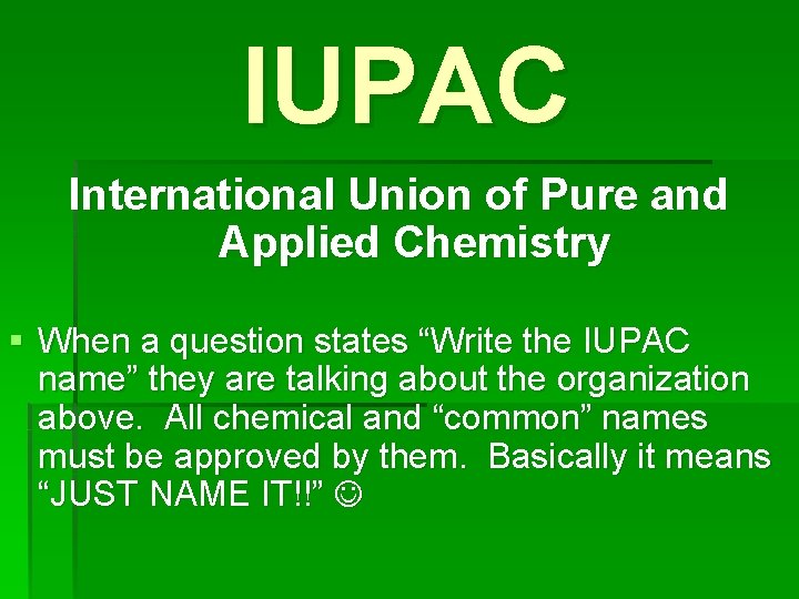 IUPAC International Union of Pure and Applied Chemistry § When a question states “Write
