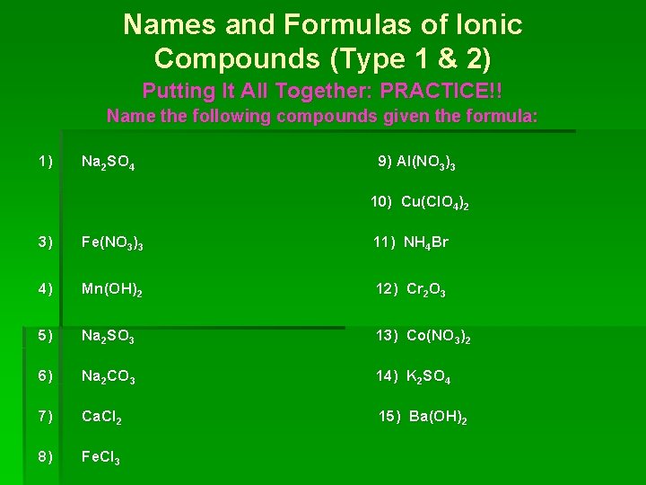 Names and Formulas of Ionic Compounds (Type 1 & 2) Putting It All Together: