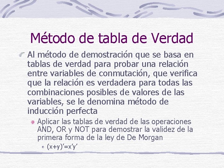 Método de tabla de Verdad Al método de demostración que se basa en tablas