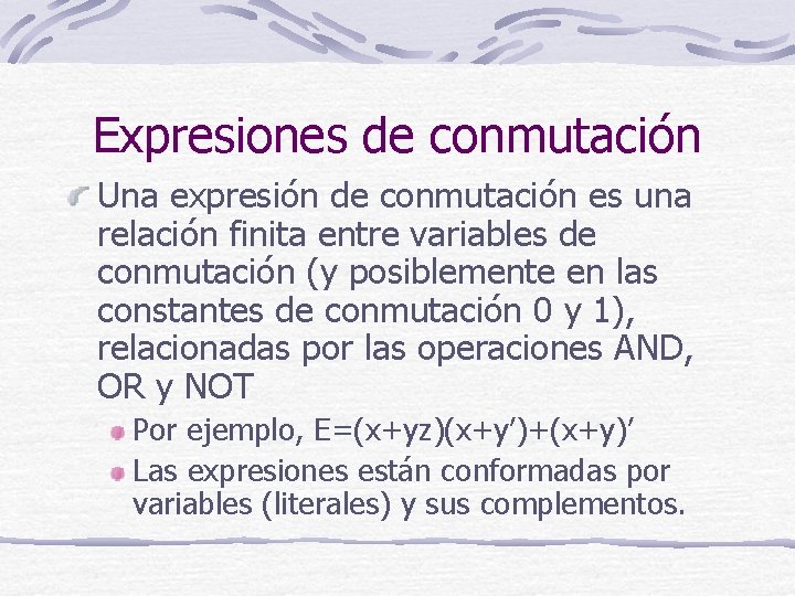 Expresiones de conmutación Una expresión de conmutación es una relación finita entre variables de