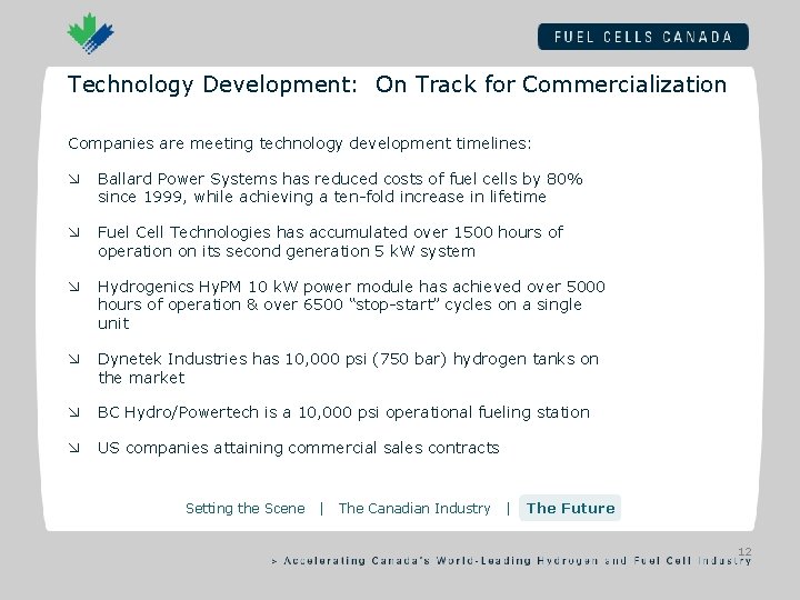 Technology Development: On Track for Commercialization Companies are meeting technology development timelines: æ Ballard