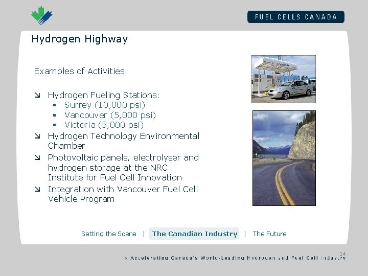 Hydrogen Highway Examples of Activities: æ Hydrogen Fueling Stations: § Surrey (10, 000 psi)