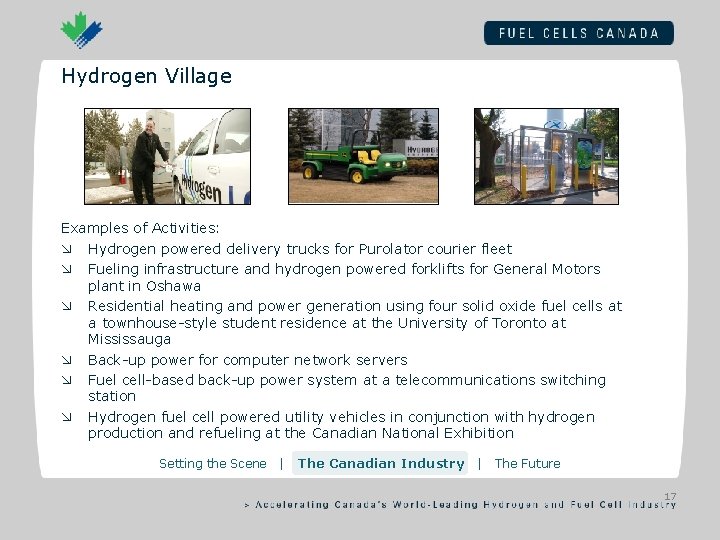 Hydrogen Village Examples of Activities: æ Hydrogen powered delivery trucks for Purolator courier fleet