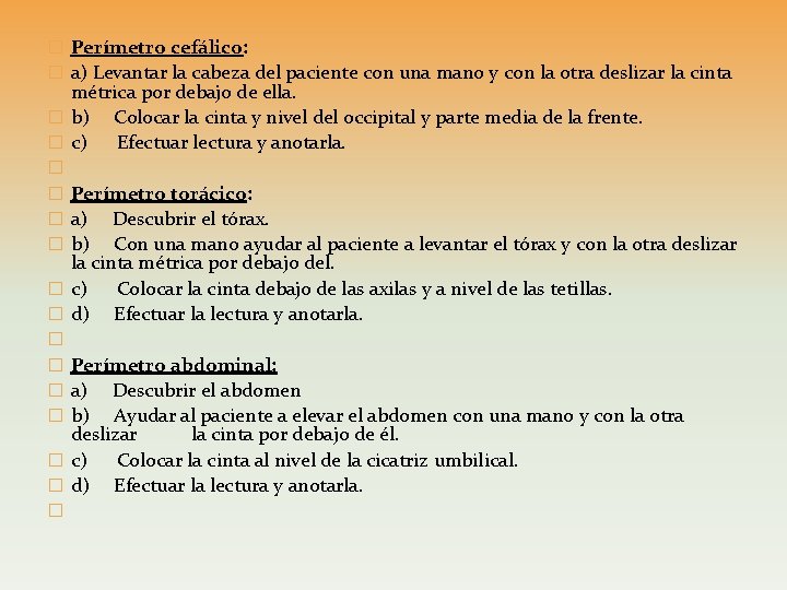 � Perímetro cefálico: � a) Levantar la cabeza del paciente con una mano y