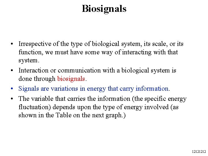 Biosignals • Irrespective of the type of biological system, its scale, or its function,
