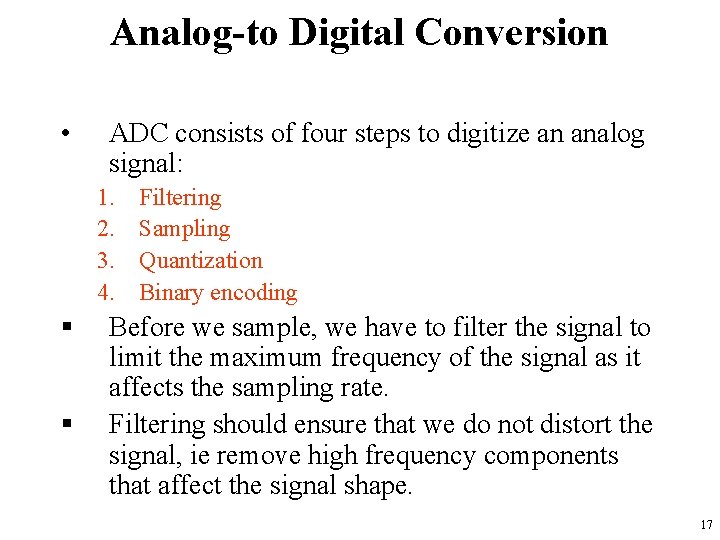 Analog-to Digital Conversion • ADC consists of four steps to digitize an analog signal: