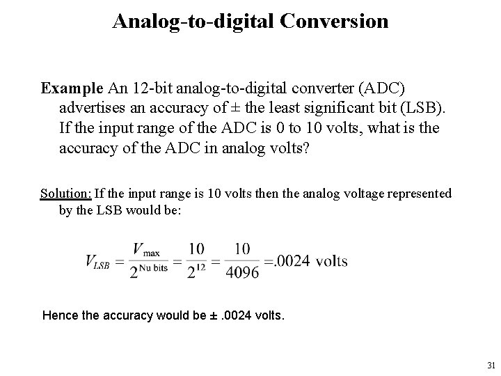 Analog-to-digital Conversion Example An 12 -bit analog-to-digital converter (ADC) advertises an accuracy of ±