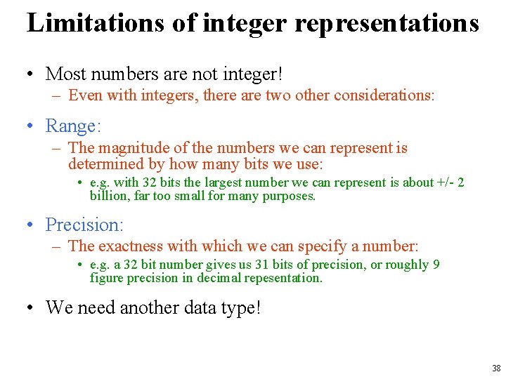 Limitations of integer representations • Most numbers are not integer! – Even with integers,