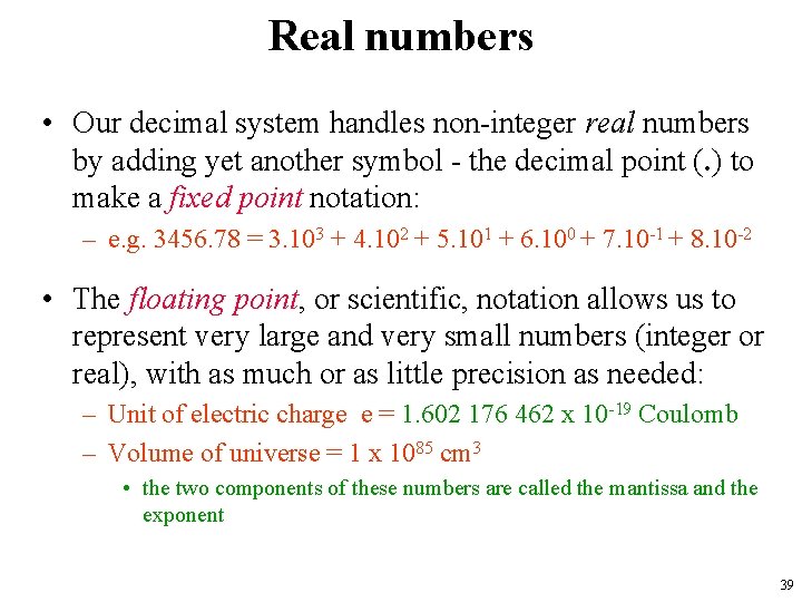 Real numbers • Our decimal system handles non-integer real numbers by adding yet another