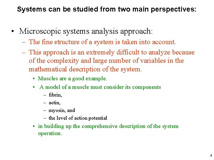 Systems can be studied from two main perspectives: • Microscopic systems analysis approach: –