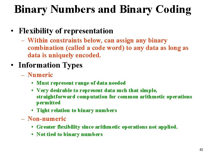 Binary Numbers and Binary Coding • Flexibility of representation – Within constraints below, can