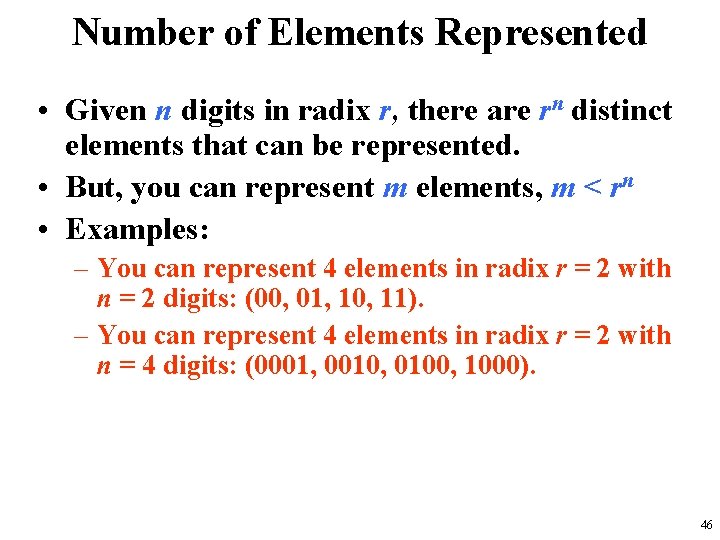 Number of Elements Represented • Given n digits in radix r, there are rn