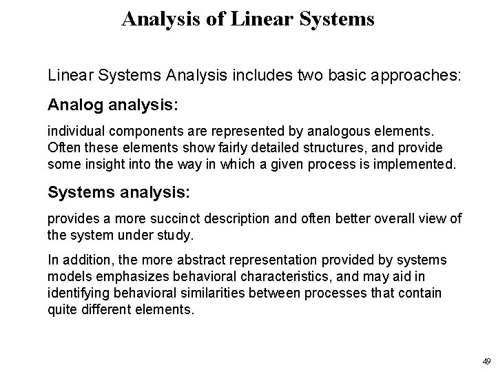 Analysis of Linear Systems Analysis includes two basic approaches: Analog analysis: individual components are