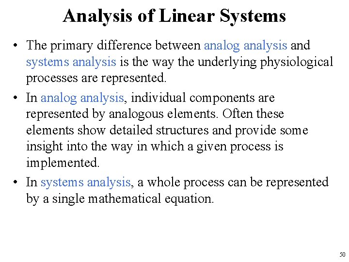 Analysis of Linear Systems • The primary difference between analog analysis and systems analysis