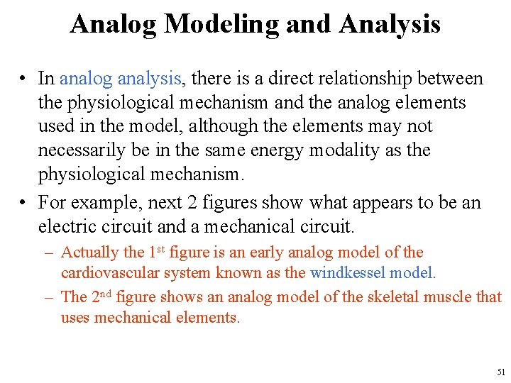 Analog Modeling and Analysis • In analog analysis, there is a direct relationship between