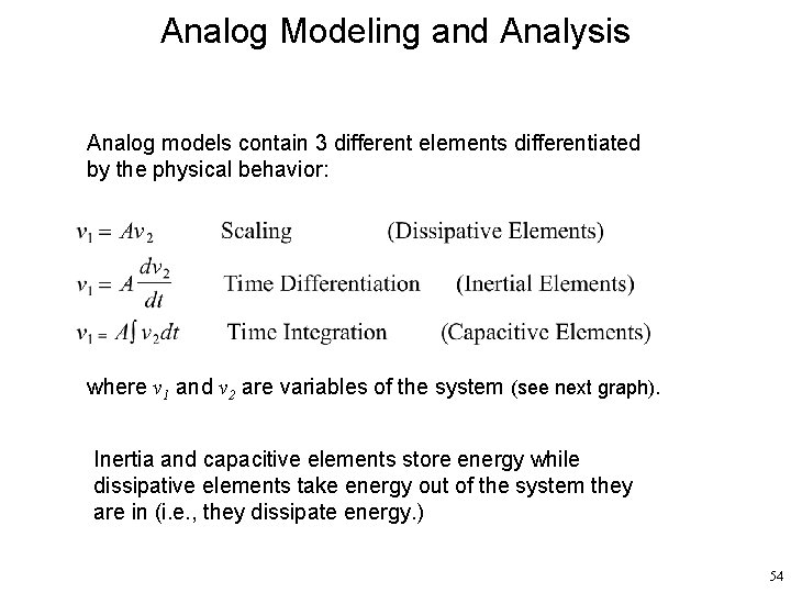 Analog Modeling and Analysis Analog models contain 3 different elements differentiated by the physical