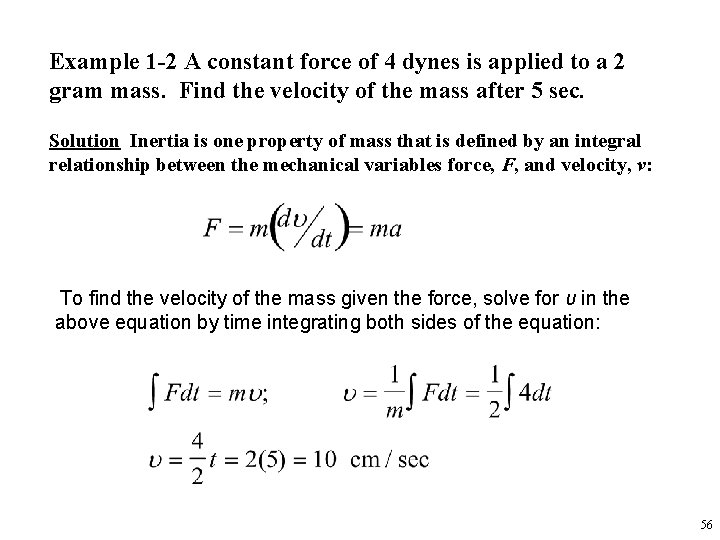 Example 1 -2 A constant force of 4 dynes is applied to a 2