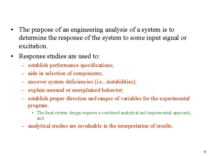  • The purpose of an engineering analysis of a system is to determine