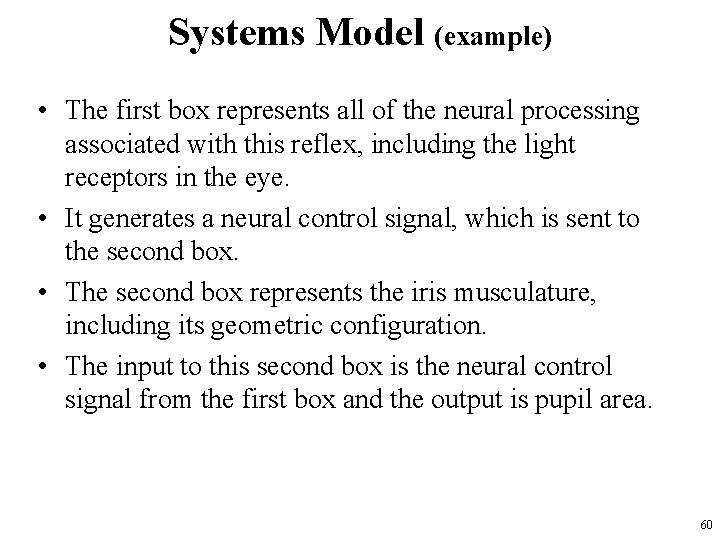 Systems Model (example) • The first box represents all of the neural processing associated