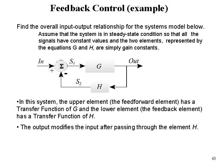 Feedback Control (example) Find the overall input-output relationship for the systems model below. Assume