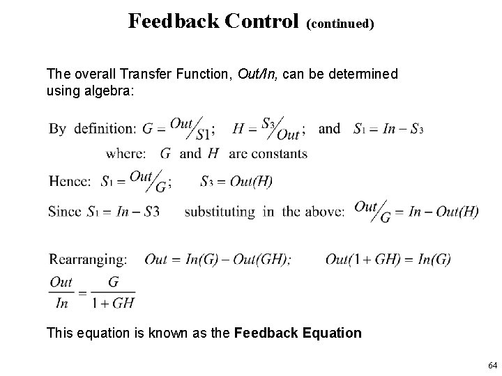 Feedback Control (continued) The overall Transfer Function, Out/In, can be determined using algebra: This