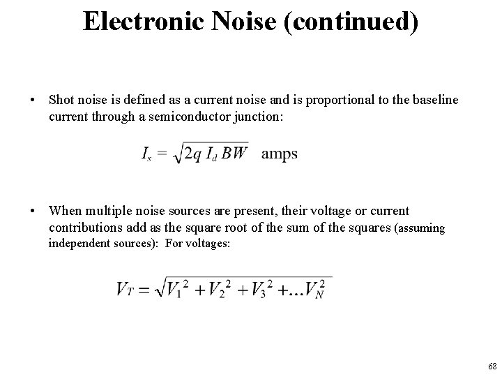 Electronic Noise (continued) • Shot noise is defined as a current noise and is