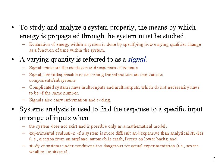  • To study and analyze a system properly, the means by which energy