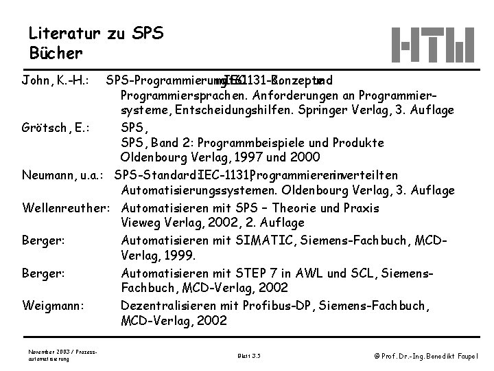 Literatur zu SPS Bücher John, K. -H. : SPS-Programmierung mit IEC 61131 -3. Konzepte