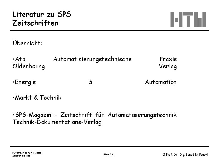 Literatur zu SPS Zeitschriften Übersicht: • Atp Oldenbourg Automatisierungstechnische • Energie & Praxis Verlag