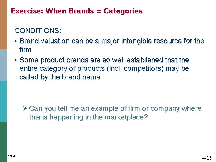 Exercise: When Brands = Categories CONDITIONS: • Brand valuation can be a major intangible