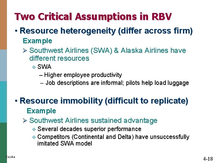 Two Critical Assumptions in RBV • Resource heterogeneity (differ across firm) Example Ø Southwest