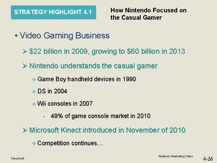 STRATEGY HIGHLIGHT 4. 1 How Nintendo Focused on the Casual Gamer • Video Gaming