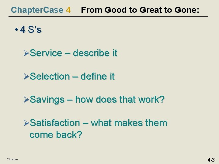 Chapter. Case 4 From Good to Great to Gone: • 4 S’s ØService –