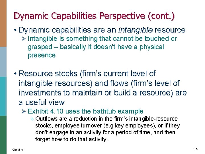 Dynamic Capabilities Perspective (cont. ) • Dynamic capabilities are an intangible resource Ø Intangible