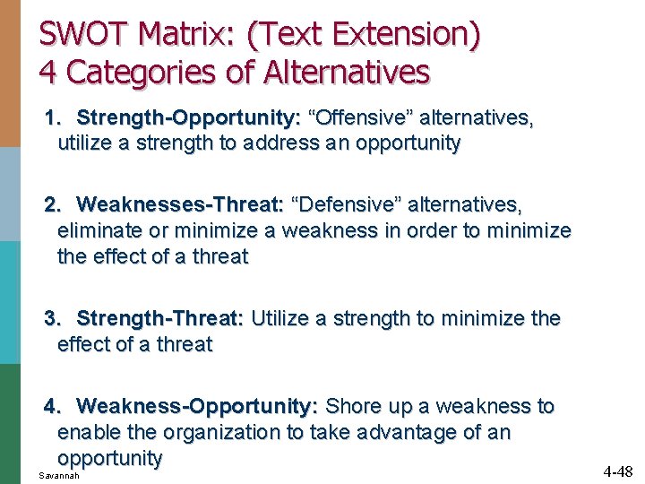 SWOT Matrix: (Text Extension) 4 Categories of Alternatives 1. Strength-Opportunity: “Offensive” alternatives, utilize a