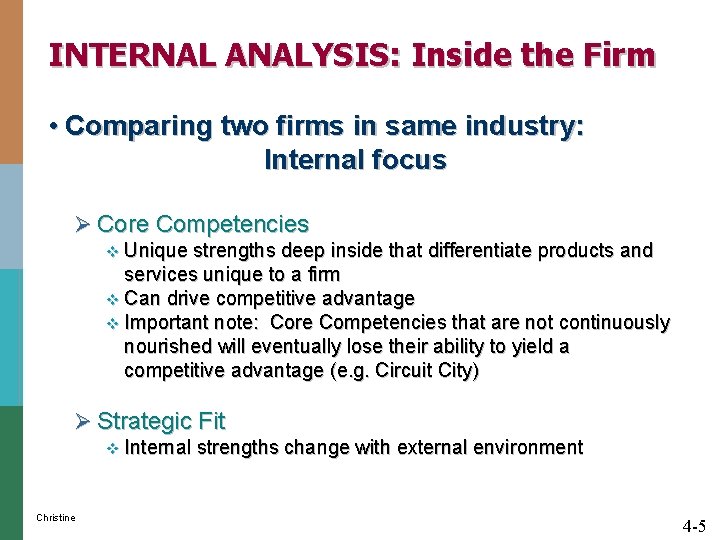 INTERNAL ANALYSIS: Inside the Firm • Comparing two firms in same industry: Internal focus