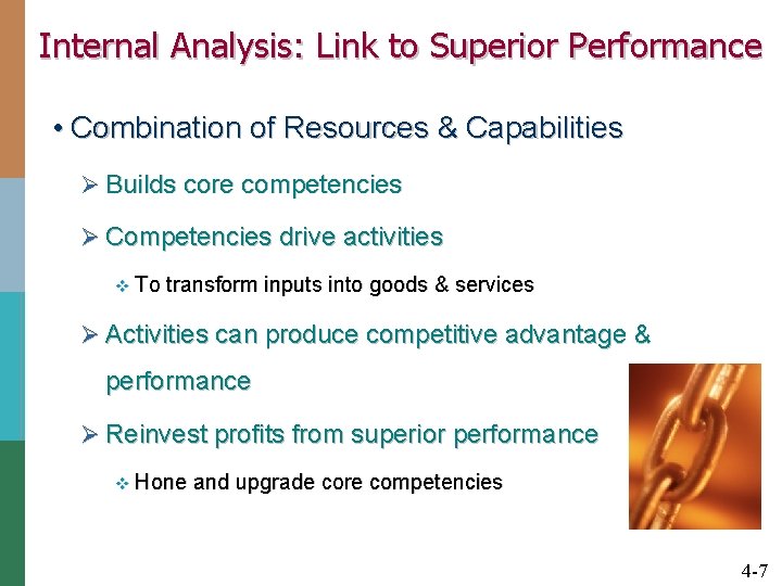 Internal Analysis: Link to Superior Performance • Combination of Resources & Capabilities Ø Builds