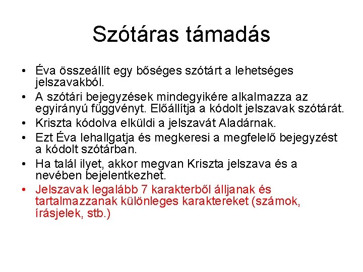 Szótáras támadás • Éva összeállít egy bőséges szótárt a lehetséges jelszavakból. • A szótári